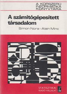 Simon Nora, Alain Minc - A számítógépesített társadalom [antikvár]