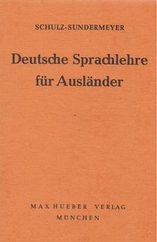 Schulz, Hans, Sundermeyer, Wilhelm, Thies, B. Dr. - Deutsche Sprachlehre für Ausländer [antikvár]
