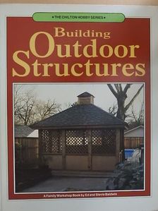 Ed Baldwin - Building Outdoor Structures [antikvár]