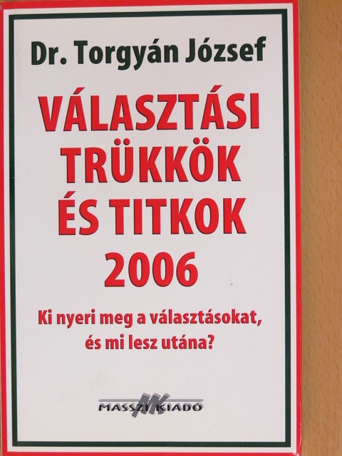 Dr. Torgyán József - Választási trükkök és titkok 2006 [antikvár]