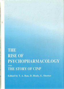 Ban, Thomas A. szerk., Shorter, Edward, HEALY, DAVID - The Rise of Psychopharmacology and the Story of CINP [antikvár]