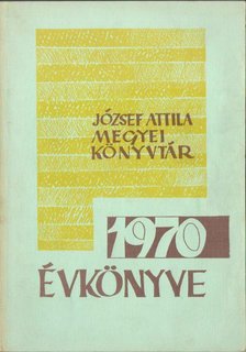 Horváth Géza - József Attila Megyei Könyvtár évkönyve 1970 [antikvár]