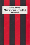 Szabó Szonja - Magyarország egy erdélyi szemével [antikvár]