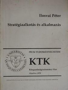 Ilosvai Péter - Stratégiaalkotás és alkalmazás [antikvár]