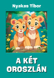 Tibor Nyakas - A két oroszlán (Kalandozások) [eKönyv: epub, mobi]