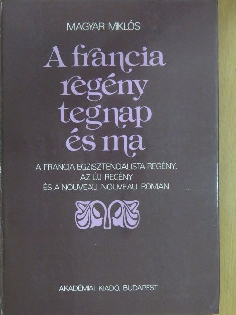 Magyar Miklós - A francia regény tegnap és ma [antikvár]