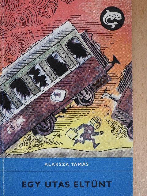 Alaksza Tamás - Egy utas eltűnt [antikvár]