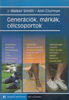 Ann Clurman, J. Walker Smith - Generációk, márkák, célcsoportok [antikvár]