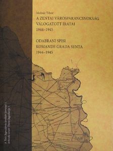 Molnár Tibor - A zentai Városparancsnokság válogatott iratai 1944-1945 [antikvár]