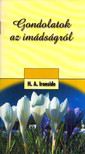 H. A. Ironside - Gondolatok az imádságról [antikvár]