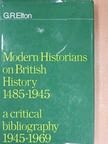 G. R. Elton - Modern Historians on British History, 1485-1945 [antikvár]