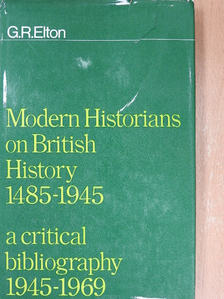 G. R. Elton - Modern Historians on British History, 1485-1945 [antikvár]
