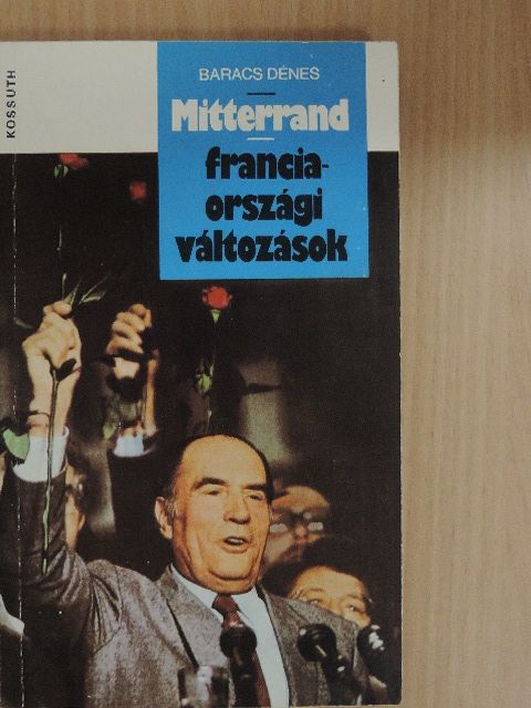 Baracs Dénes - Mitterrand - franciaországi változások [antikvár]