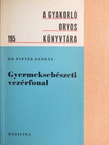 Dr. Pintér András - Gyermeksebészeti vezérfonal [antikvár]