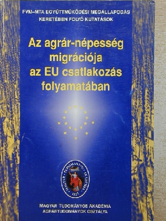 Fogarasi József - Az agrár-népesség migrációja az EU csatlakozás folyamatában [antikvár]