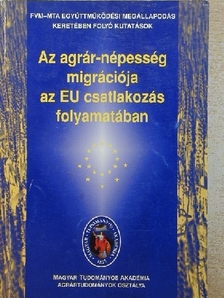 Fogarasi József - Az agrár-népesség migrációja az EU csatlakozás folyamatában [antikvár]