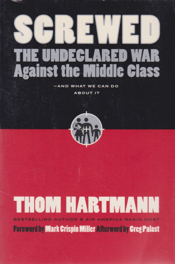 Screwed: The Undeclared War Against the Middle Class - And What We Can Do About It [antikvár]