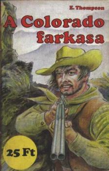 THOMPSON, E. - A Colorado farkasa [antikvár]