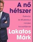 Lakatos Márk - A nő hétszer - Életmód- és stíluskalauz minden korosztálynak [szépséghibás]