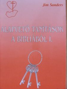 Jim Sanders - Alapvető tanítások a Bibliából I. [antikvár]
