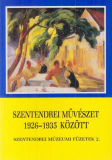 Kiss Joakim Margit (szerk.) - Szentendrei művészet 1926-1935 között [antikvár]