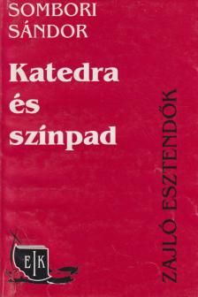 Sombori Sándor - Katedra és színpad (dedikált) [antikvár]