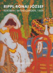 KASZÁS GÁBOR - Rippl-Rónai József - Kertben / In the Garden, 1909 [antikvár]