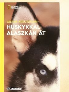 Dieter Kreutzkamp - Huskykkal Alaszkán át [antikvár]
