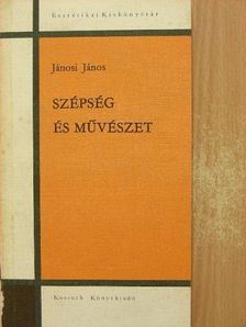 Jánosi János - Szépség és művészet [antikvár]