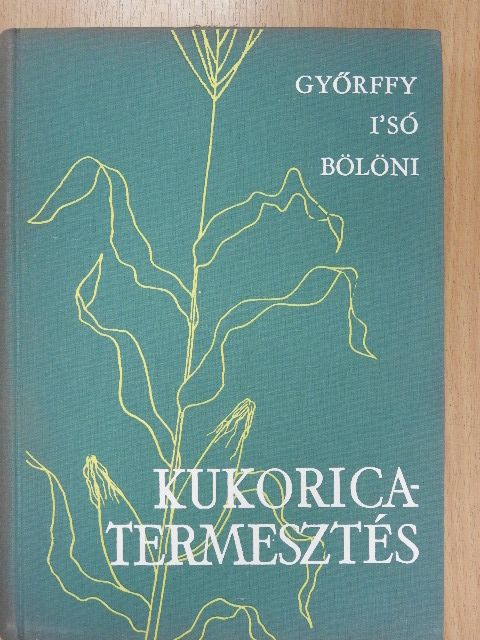 Dr. Bölöni István - Kukoricatermesztés [antikvár]