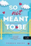 Meghan Quinn - So Not Meant To Be - Mégis egymásnak teremtve?