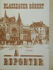 Blasszauer Róbert - A reporter [antikvár]