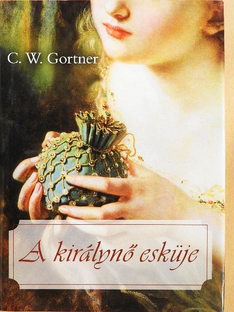 C. W. Gortner - A királynő esküje [antikvár]