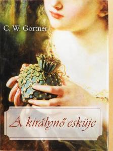 C. W. Gortner - A királynő esküje [antikvár]