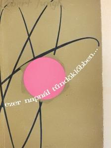 Robert Jungk - Ezer napnál tündöklőbben... [antikvár]