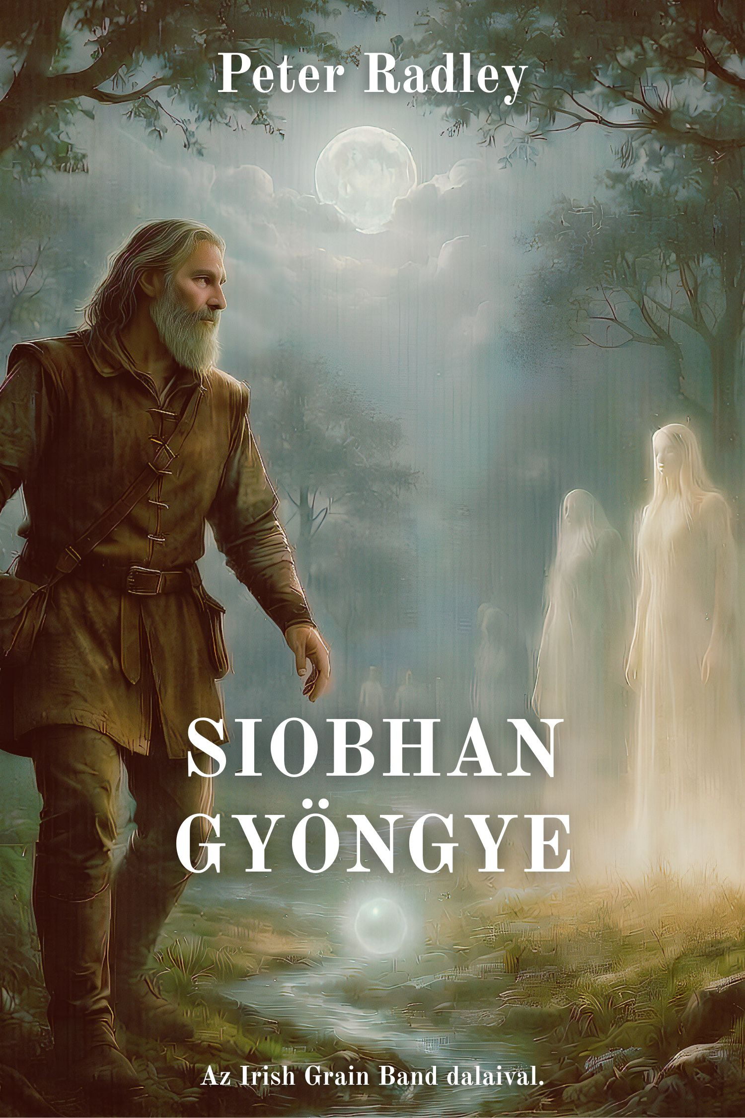 Radley Peter - Siobhan gyöngye - Elfeledett dalok és legendák [eKönyv: epub, mobi]