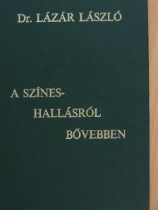 Dr. Lázár László - A színeshallásról bővebben [antikvár]