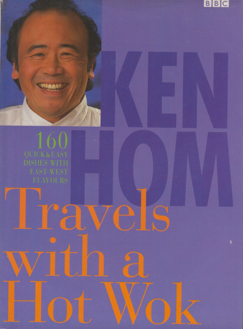 Ken Hom - Travels with a Hot Wok [antikvár]