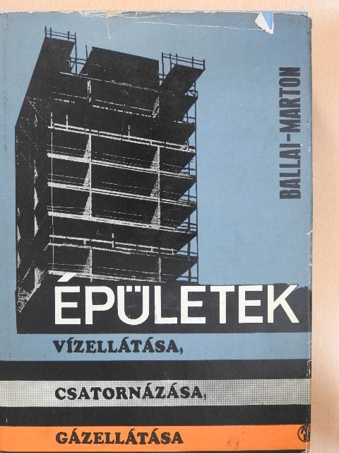 Ballai János - Épületek vízellátása, csatornázása, gázellátása [antikvár]