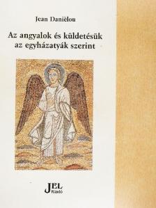 Jean Daniélou - Az angyalok és küldetésük az egyházatyák szerint [antikvár]