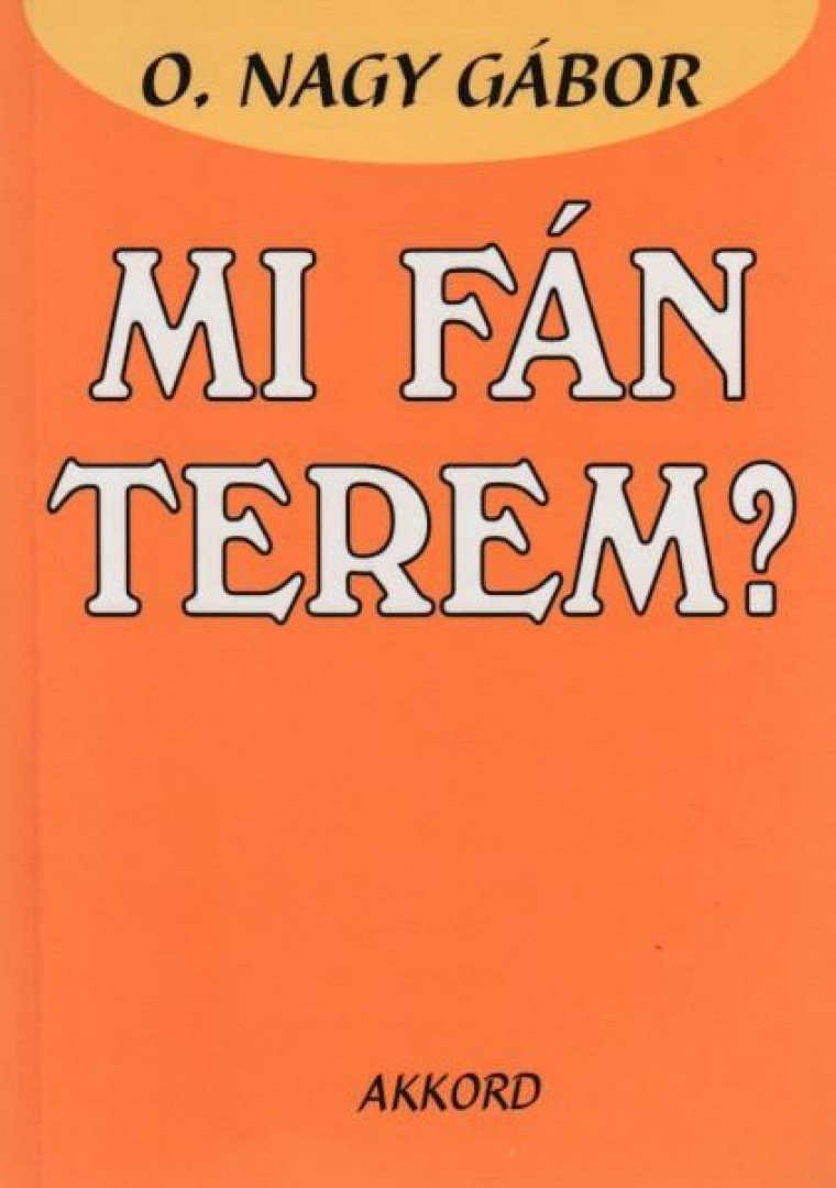 O. NAGY GÁBOR - Mi fán terem? [antikvár]