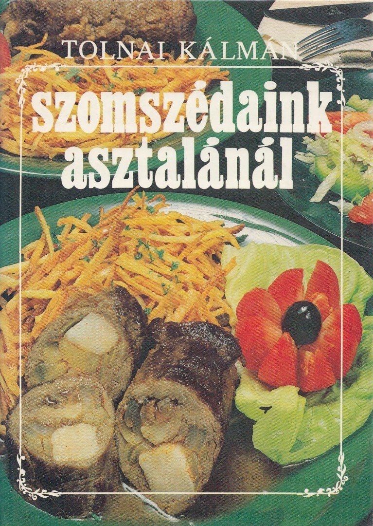 Tolnai Kálmán - Szomszédaink asztalánál [antikvár]