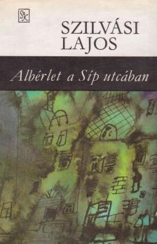 SZILVÁSI LAJOS - Albérlet a Síp utcában [antikvár]