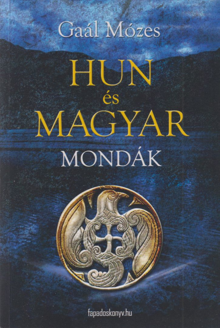 GAÁL MÓZES - Hun és magyar mondák [antikvár]