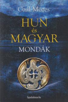 GAÁL MÓZES - Hun és magyar mondák [antikvár]