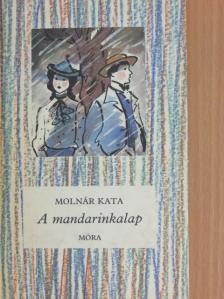 Molnár Kata - A mandarinkalap [antikvár]