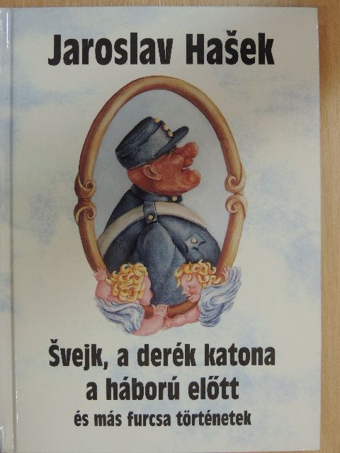 Jaroslav Hašek - Svejk, a derék katona a háború előtt [antikvár]