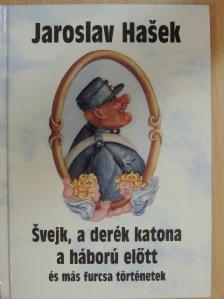 Jaroslav Hašek - Svejk, a derék katona a háború előtt [antikvár]
