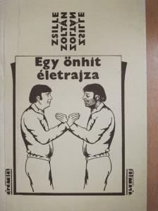 Zsille Zoltán - Egy önhit életrajza [antikvár]