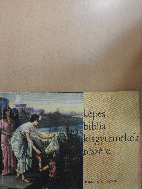 Kenneth N. Taylor - Képes Biblia kisgyermekek részére [antikvár]